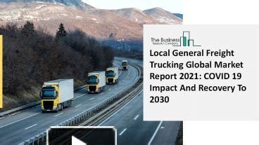 Ppt Global Local General Freight Trucking Market Insights Trends