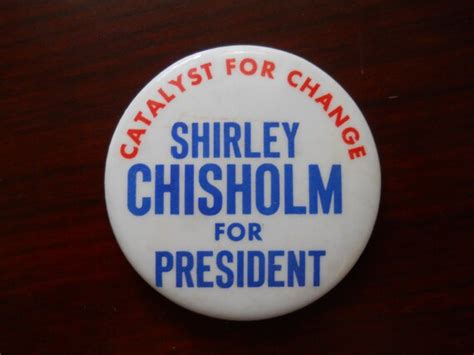 Shirley Chisholm for President Campaign Button 1972