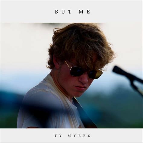 But Me Song And Lyrics By Ty Myers Spotify