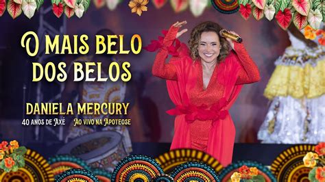 Letra De Daniela Mercury O Mais Belo Dos Belos - Daniela Mercury - O Mais Belo dos Belos - 40 Anos de Axé Ao Vivo na ...