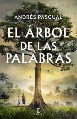 El Rbol De Las Palabras Andr S Pascual Planetadelibros