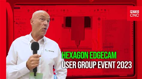 User Group Meeting Hexagon Showcase The Latest EDGECAM 2023 At Seco