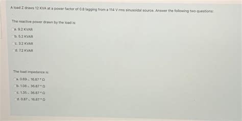 Solved A Load Z Draws 12 KVA At A Power Factor Of 0 8 Chegg