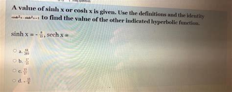 Solved Y Question A Value Of Sinh X Or Cosh X Is Given Use Chegg