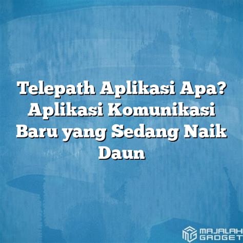 Telepath Aplikasi Apa Aplikasi Komunikasi Baru Yang Sedang Naik Daun