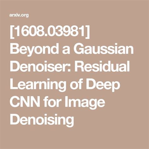 Beyond A Gaussian Denoiser Residual Learning Of Deep Cnn