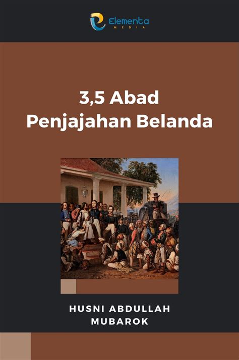 3,5 Abad Penjajahan Belanda - PT. Elementa Media Literasi