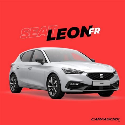 SEAT León 2023 Precios Catálogo Versiones y Crédito Car Fast