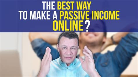 The Best Way To Make A Passive Income Online Youtube