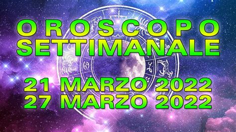 Oroscopo Della Settimana Dal Al Marzo Youtube