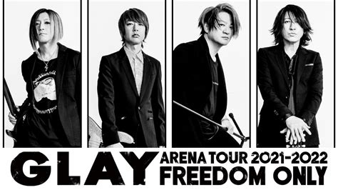 『glay Arena Tour 2021 2022 Freedom Only』をdtvにて配信！｜エイベックス通信放送株式会社のプレスリリース