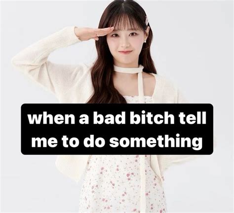 When A Bad Btc Tell Me To Do Something Funny Chuu Loona Kpop Meme In