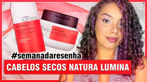 Resenha Da Linha Natura Lumina Cabelos Secos Low Poo Tamires Maia