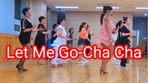 Let Me Go Cha Cha Line dance 사 한국라인댄스협회 남양주지회 초 중급댄스 다산 직장인반 YouTube