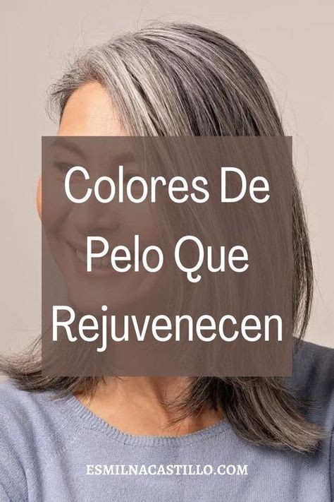 Colores De Pelo Que Rejuvenecen 35 Ideas Fabulosas Para Teñir El