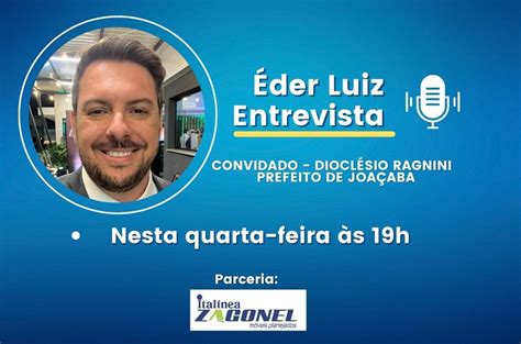 Jornalista Éder Luiz Realiza Entrevista Ao Vivo Com O Prefeito