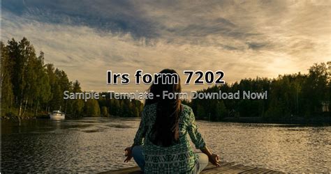 IRS Form 7202 Instructions 📜 ⏬ Forms Blank [.doc - .pdf] 🖨️