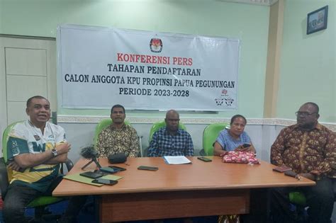 Timsel Papua Pegunungan Membuka Pendaftaran Anggota Kpu Antara News Papua