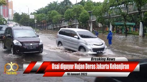 Usai Diguyur Hujan Deras Jakarta Banjir Hari Ini Youtube