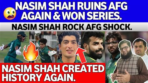 Nasim Shah Created History Again Vs Afg Omg Nasim Shah Kea Chez Ho