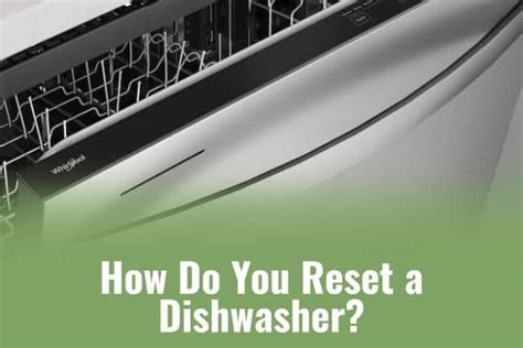 How Do You Reset A Dishwasher Ready To Diy