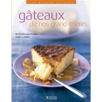 Gâteaux de nos grand mères broché Collectif Achat Livre fnac