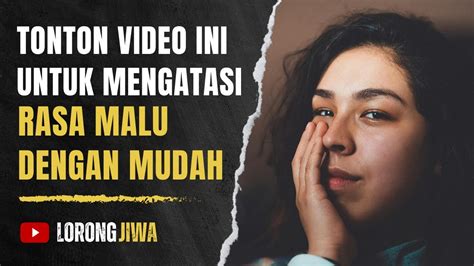 Cara Ampuh Untuk Mengatasi Rasa Malu Dan Tidak Percaya Diri Ilmu