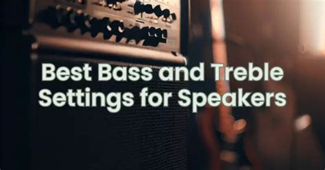 Best Bass and Treble Settings for Speakers - Business Magazine