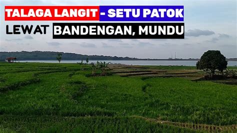 Rute Jalan Menuju Setu Patok Talaga Langit Bukit Cinta Anti Galau