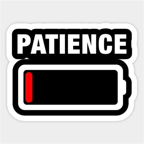 patience is running out - Patience - Sticker | TeePublic