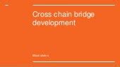 Cross chain bridge development02.pptx