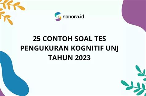 25 Contoh Soal Tes Pengukuran Kognitif Unj Tahun 2023 Sonora Id