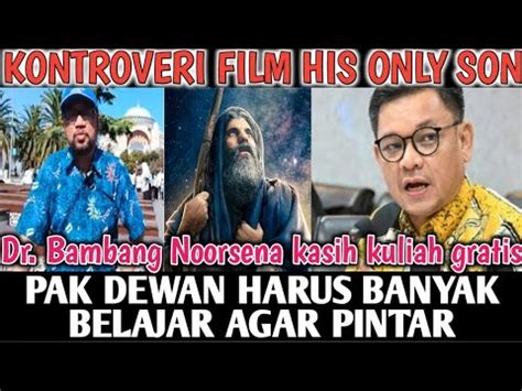 Mantap Dr Bambang Noorsena Tanggapi Film His Only Son Yg Di Larang