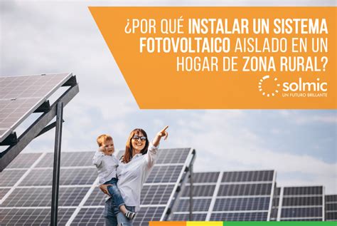 Beneficios De Instalar Un Sistema Fotovoltaico Aislado En Zona Rural