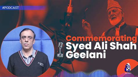 Remembering Syed Ali Shah Gillani Kashmiri Freedom Fighter Podcast