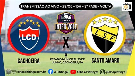 COPA INTER VALE 3 FASE JOGO DE VOLTA CACHOEIRA VS SANTO AMARO