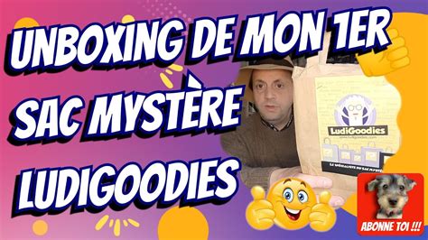 collection Unboxing découverte Sac Mystère LudiGoodies Il y a de