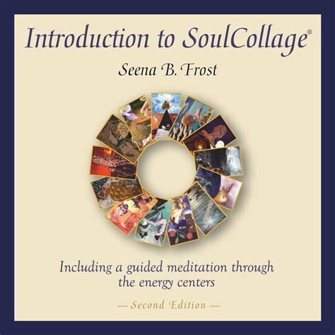 Soulcollage® Is Easy And Fun Listening To Seena Frost The Founder Of