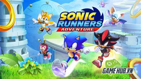 Sonic Runners Adventure Siêu Phẩm Gây Nghiện Của Gameloft Tái Xuất Mobile