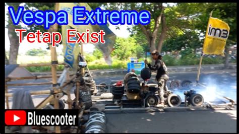 Vespa Rosok Vespa Gembel Vespa Extreme Memeriahkan Event Vespa