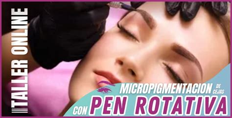 Clase Gratis Micropigmentacion De Cejas Con Pen Rotativa