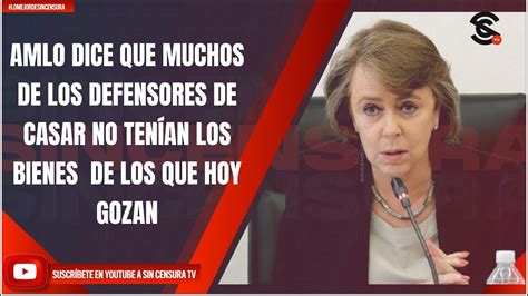 Lomejordesincensura Amlo Dice Que Muchos De Los Defensores De Casar No