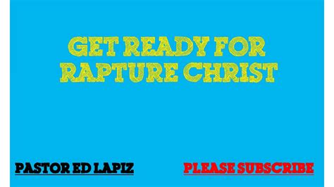 349 Pastor Ed Lapiz Preachings 2018 Get Ready For Rapture Christ