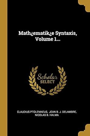 Mathematike Syntaxis Volume Ptolemaeus Claudius Jean B J