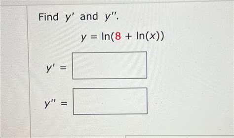 Solved Find Y ﻿and Y Y Ln 8 Ln X Y Y