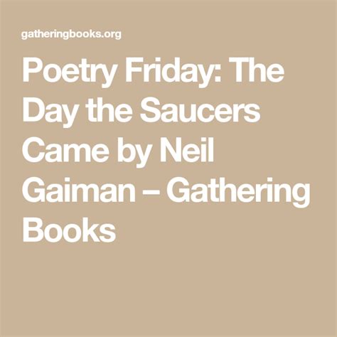 Poetry Friday The Day The Saucers Came By Neil Gaiman Gathering