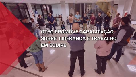 Microempa Gtec Promove Capacita O De Lideran A E Trabalho Em Equipe