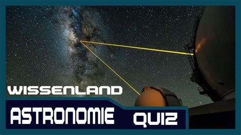 Astronomie Quiz Wissenland Wie Gut Kennst Du Das Universum YouTube