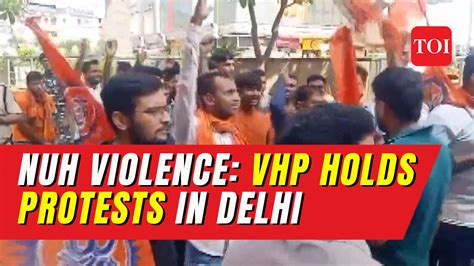 Nuh Communal Clash Vhp Bajrang Dal Workers Hold Protests In Delhi