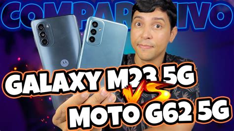 Galaxy M23 5g X Moto G62 5g Qual Deles é A Melhor OpÇÃo Com 5g Abaixo De R 1600